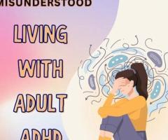 Living with Adult ADHD – Unseen and Misunderstood