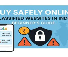 A Beginner’s Guide to Buying Safely on Classified Websites in India