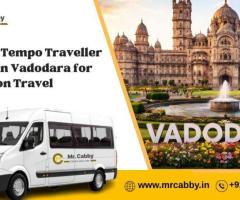 Hire Tempo Traveller on Rent in Vadodara @ Rs. 25/Km with Mr. Cabby