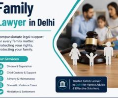Experienced Family Lawyer in Delhi for Trusted Legal Guidance