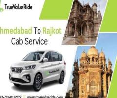 Affordable Ahmedabad to Rajkot Taxi Service - True Value Ride