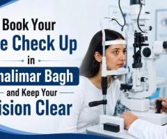 Book Your Eye Check Up in Shalimar Bagh and Keep Your Vision Clear