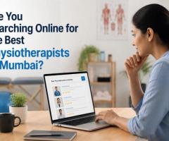 Are You Searching Online for the Best Physiotherapists in Mumbai?