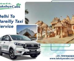 Reserve Your Delhi to Bareilly Taxi Today