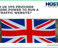Which UK VPS Provider Has More Power to Run a High-Traffic Website?